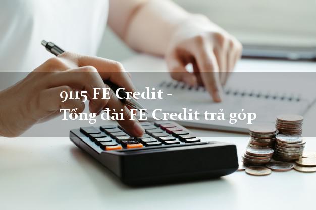 9115 FE Credit - Tổng đài FE Credit trả góp