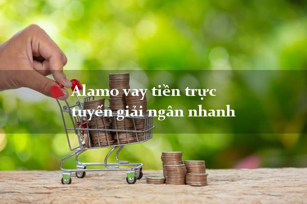 Alamo vay tiền trực tuyến giải ngân nhanh