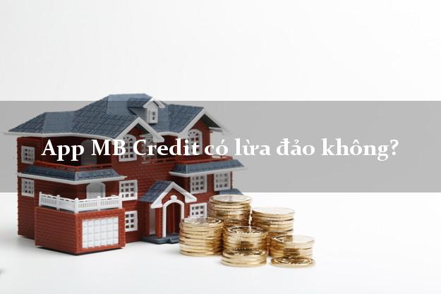 App MB Credit có lừa đảo không?