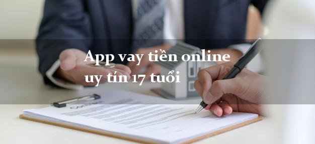 App vay tiền online uy tín 17 tuổi