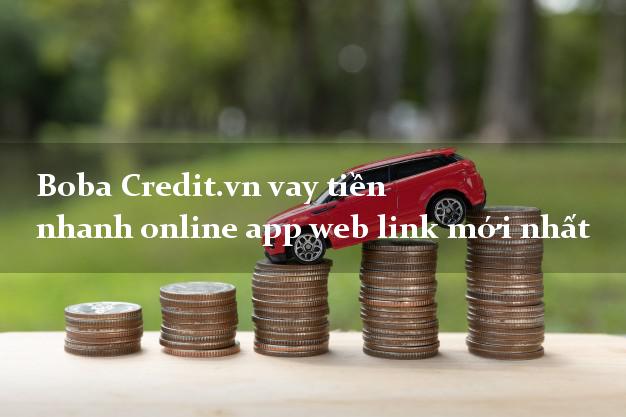 Boba Credit.vn vay tiền nhanh online app web link mới nhất
