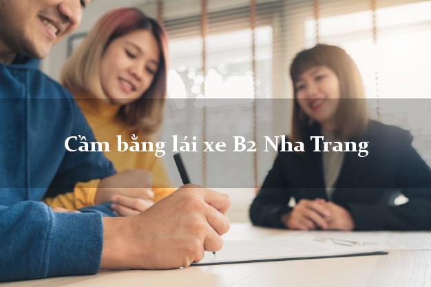 Cầm bằng lái xe B2 Nha Trang