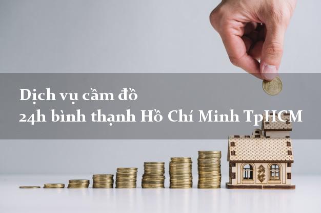Dịch vụ cầm đồ 24h bình thạnh Hồ Chí Minh TpHCM