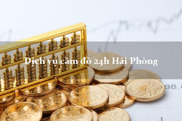 Dịch vụ cầm đồ 24h Hải Phòng
