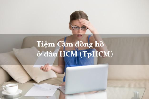 Tiệm Cầm đồng hồ ở đâu HCM (TpHCM)