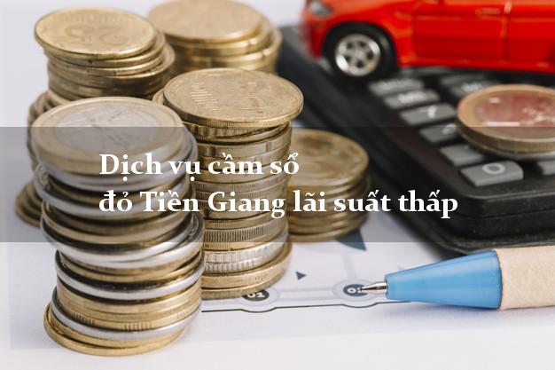 Dịch vụ cầm sổ đỏ Tiền Giang lãi suất thấp