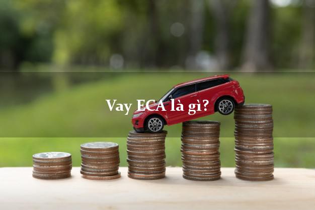 Vay ECA là gì?