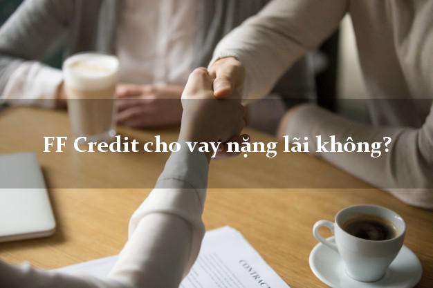 FF Credit cho vay nặng lãi không?