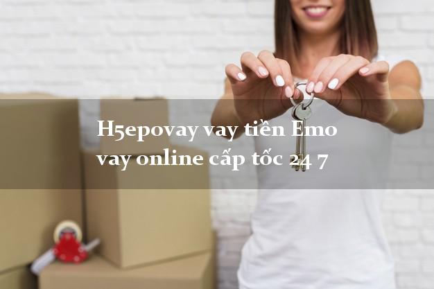 H5epovay vay tiền Emo vay online cấp tốc 24 7