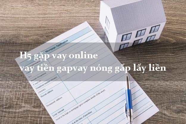 H5 gặp vay online vay tiền gapvay nóng gấp lấy liền