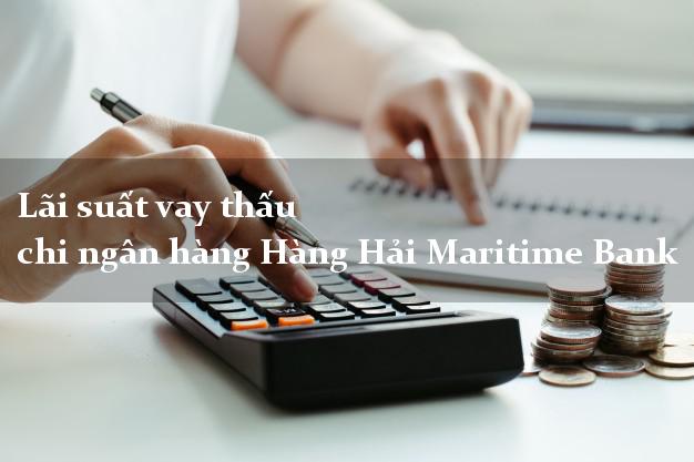 Lãi suất vay thấu chi ngân hàng Hàng Hải Maritime Bank