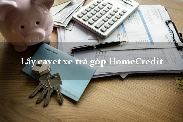 Lấy cavet xe trả góp HomeCredit