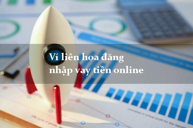 Ví liên hoa đăng nhập vay tiền online