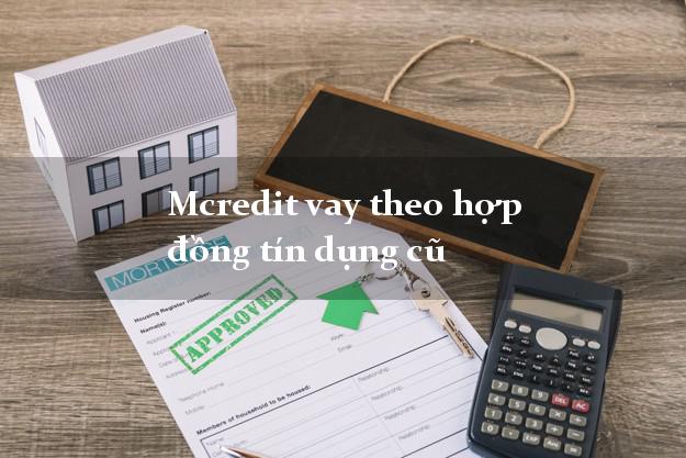 Mcredit vay theo hợp đồng tín dụng cũ
