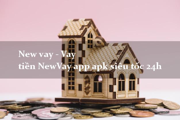 New vay - Vay tiền NewVay app apk siêu tốc 24h