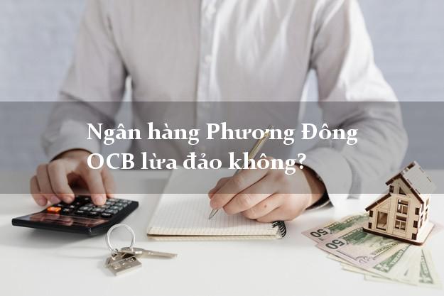 Ngân hàng Phương Đông OCB lừa đảo không?