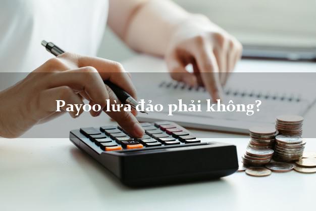 Payoo lừa đảo phải không?