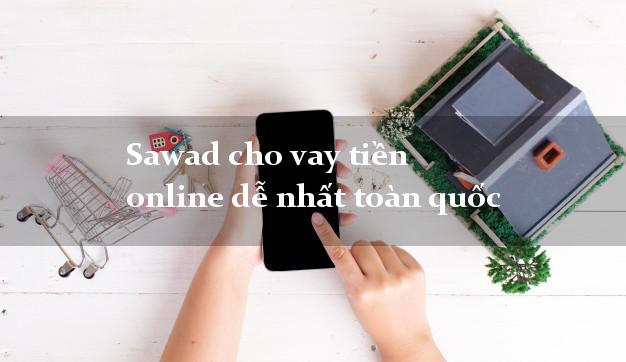Sawad cho vay tiền online dễ nhất toàn quốc