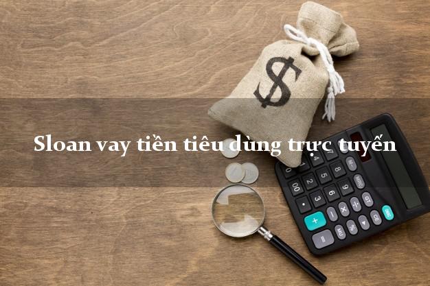 Sloan vay tiền tiêu dùng trực tuyến