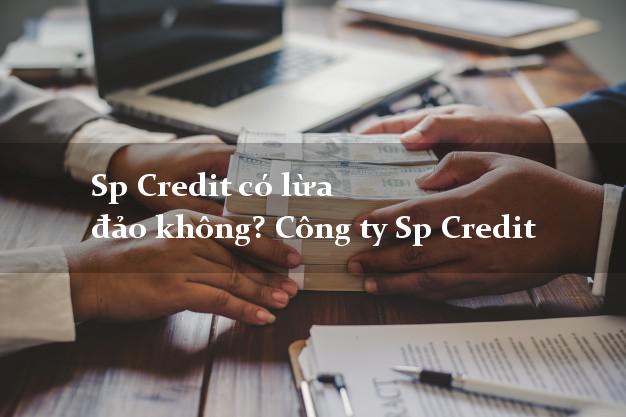 Sp Credit có lừa đảo không? Công ty Sp Credit