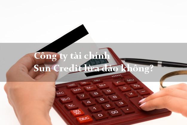 Công ty tài chính Sun Credit lừa đảo không?