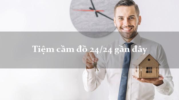 Tiệm cầm đồ 24/24 gần đây