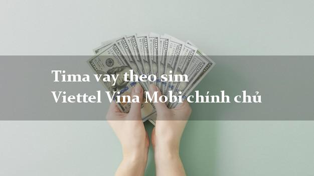 Tima vay theo sim Viettel Vina Mobi chính chủ