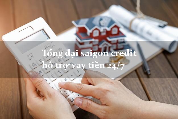 Tổng đại saigon credit hỗ trợ vay tiền 24/7