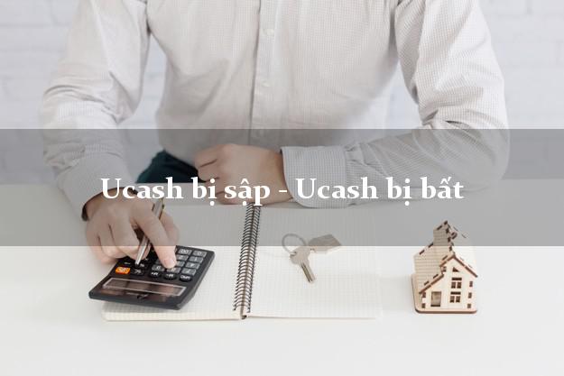 Ucash bị sập - Ucash bị bất