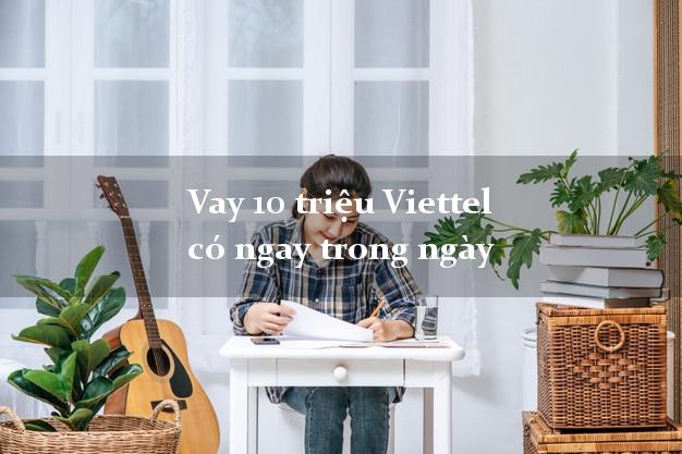 Vay 10 triệu Viettel có ngay trong ngày