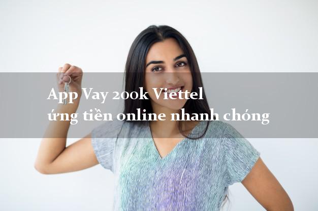 App Vay 200k Viettel ứng tiền online nhanh chóng