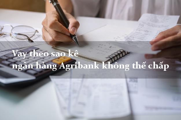 Vay theo sao kê ngân hàng Agribank không thế chấp