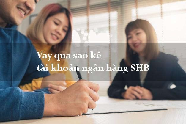 Vay qua sao kê tài khoản ngân hàng SHB