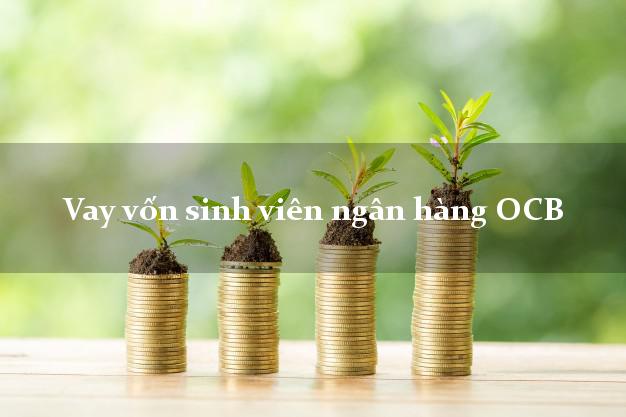 Vay vốn sinh viên ngân hàng OCB