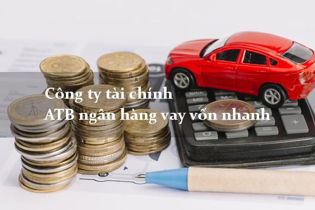 Công ty tài chính ATB ngân hàng vay vốn nhanh