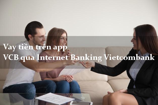 Vay tiền trên app VCB qua Internet Banking Vietcombank
