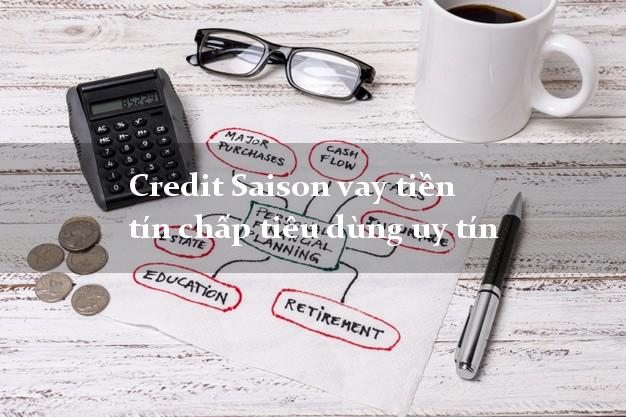 Credit Saison vay tiền tín chấp tiêu dùng uy tín