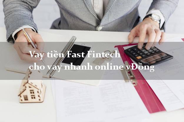 Vay tiền Fast Fintech cho vay nhanh online vĐồng