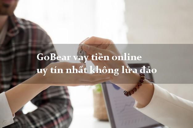 GoBear vay tiền online uy tín nhất không lừa đảo