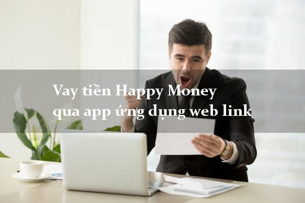 Vay tiền Happy Money qua app ứng dụng web link