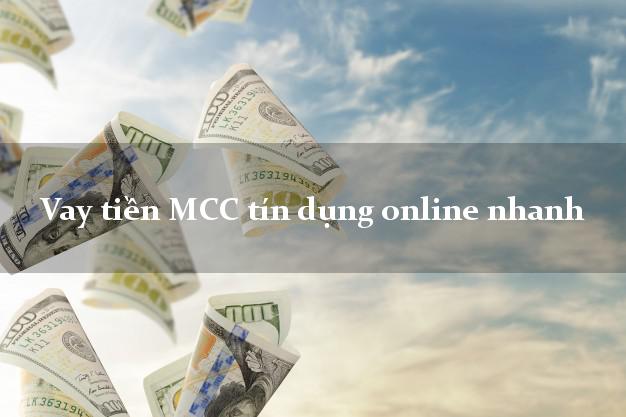 Vay tiền MCC tín dụng online nhanh