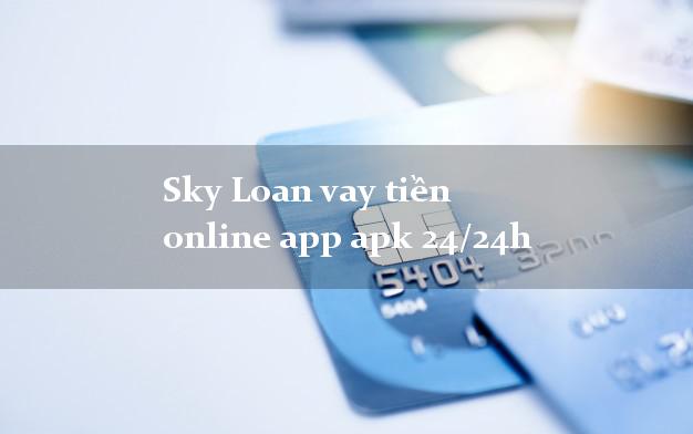Sky Loan vay tiền online app apk 24/24h