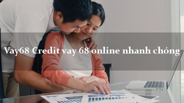 Vay68 Credit vay 68 online nhanh chóng