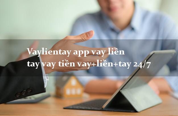 Vaylientay app vay liền tay vay tiền vay+liền+tay 24/7