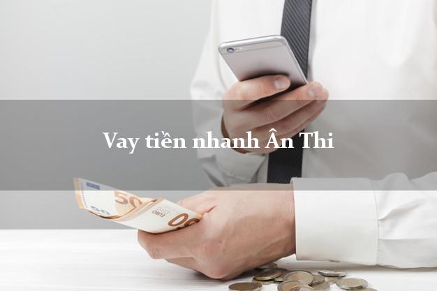 Vay tiền nhanh Ân Thi Hưng Yên