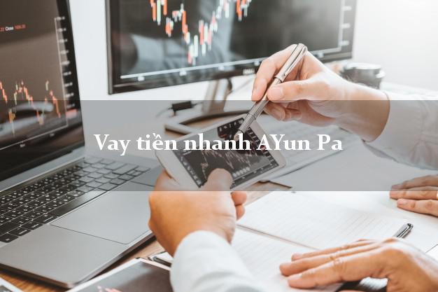 Vay tiền nhanh AYun Pa Gia Lai