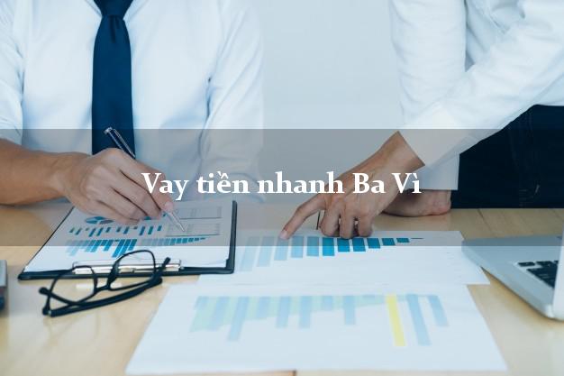 Vay tiền nhanh Ba Vì Hà Nội