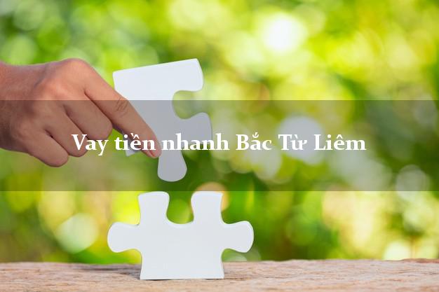 Vay tiền nhanh Bắc Từ Liêm Hà Nội