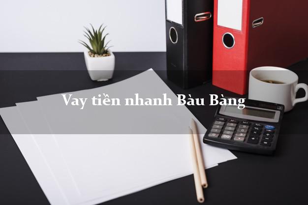 Vay tiền nhanh Bàu Bàng Bình Dương