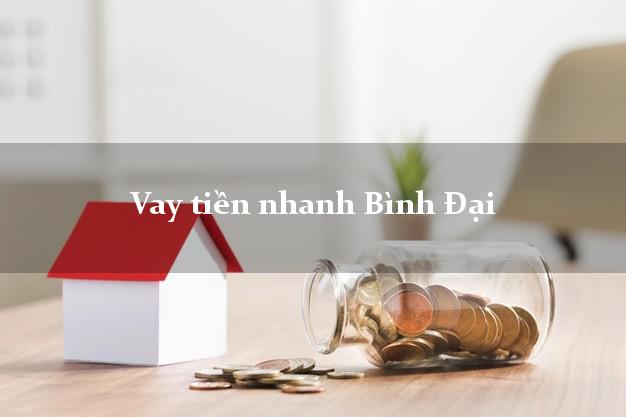 Vay tiền nhanh Bình Đại Bến Tre